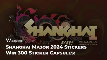 Shanghai Major 2024 Stickers Released [Win 300 Capsules]