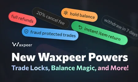 New Waxpeer Powers: Trade Locks, Balance Magic, and More!