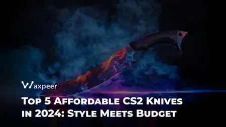 Top 5 Affordable CS2 Knives in 2024