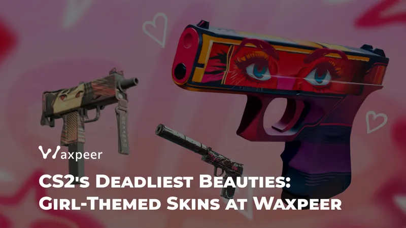 Mejores Skins de CS2 con Chicas: Armas Temáticas Femeninas en Waxpeer