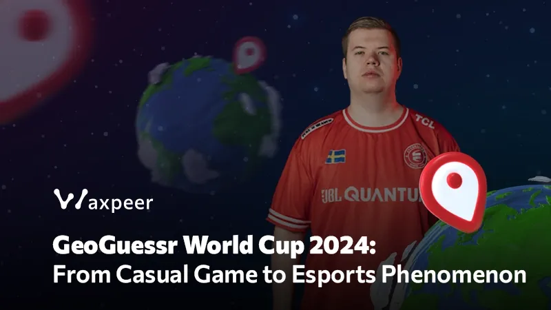 GeoGuessr World Cup 2024: From Casual Game to Esports Phenomenon